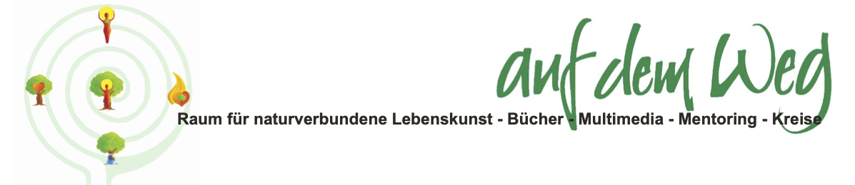 Auf dem Weg – Raum für naturverbundene Lebenskunst & schamanische Seinsweisen